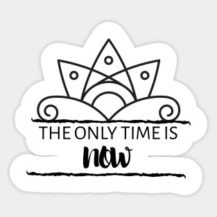 The only time is now Sticker